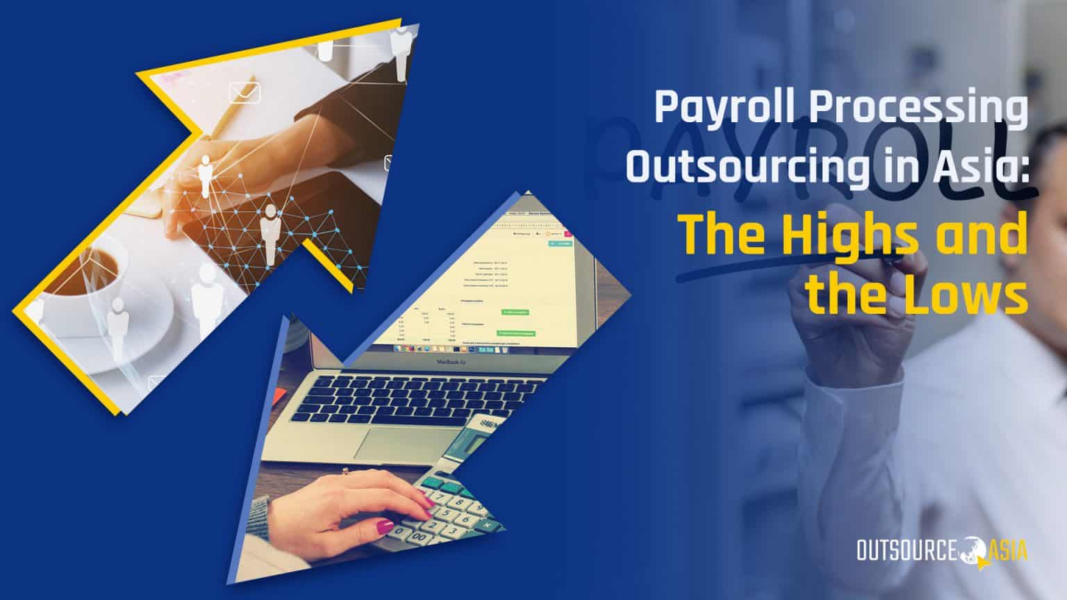 Payroll Processing Outsourcing in Asia The Highs and the Lows