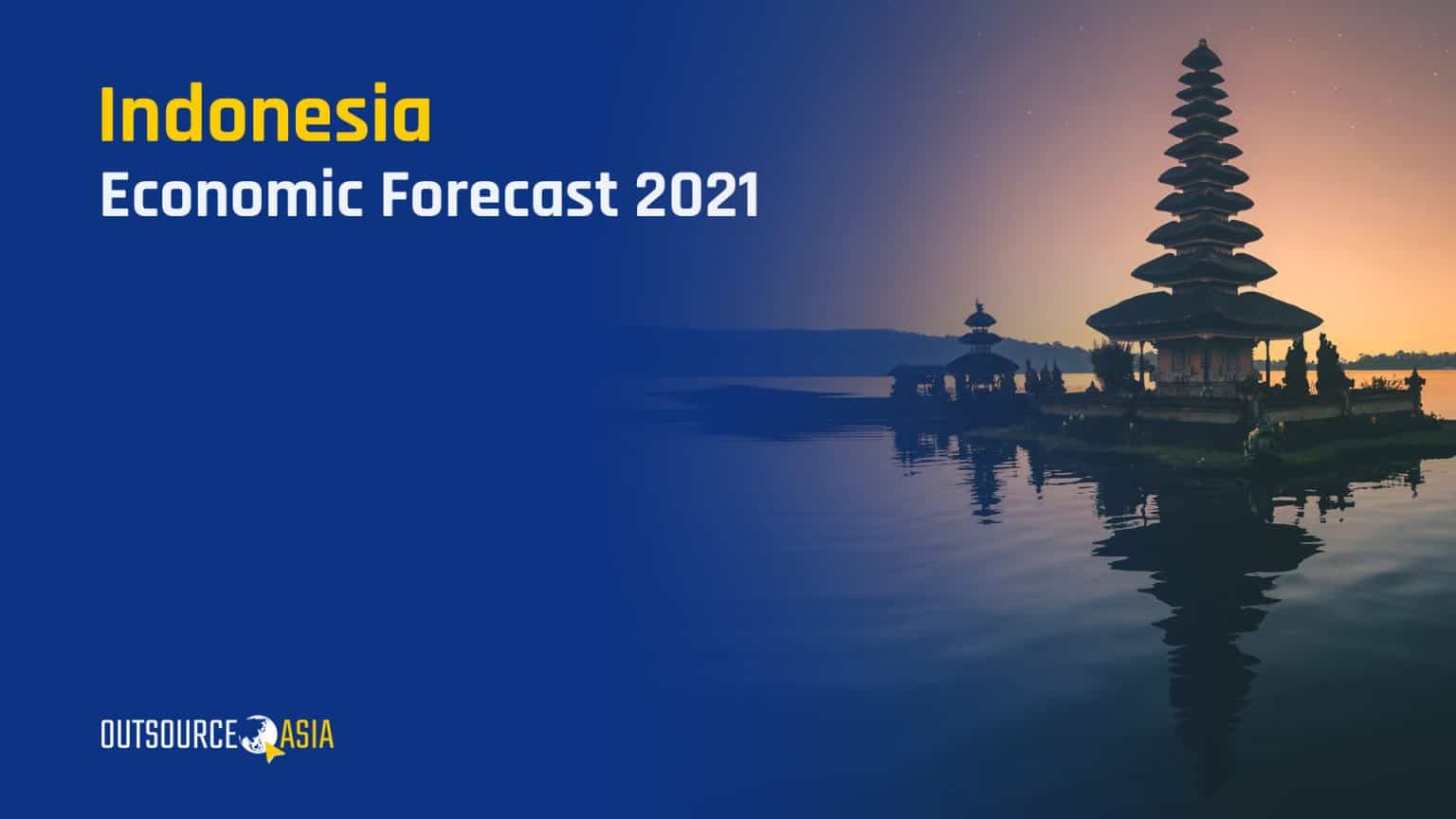 Indonesia Economic Forecast 2021 Outsource Asia