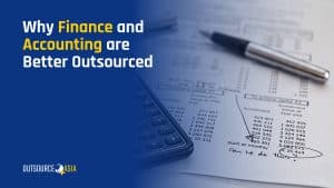 Why Finance and Accounting are Better Outsourced